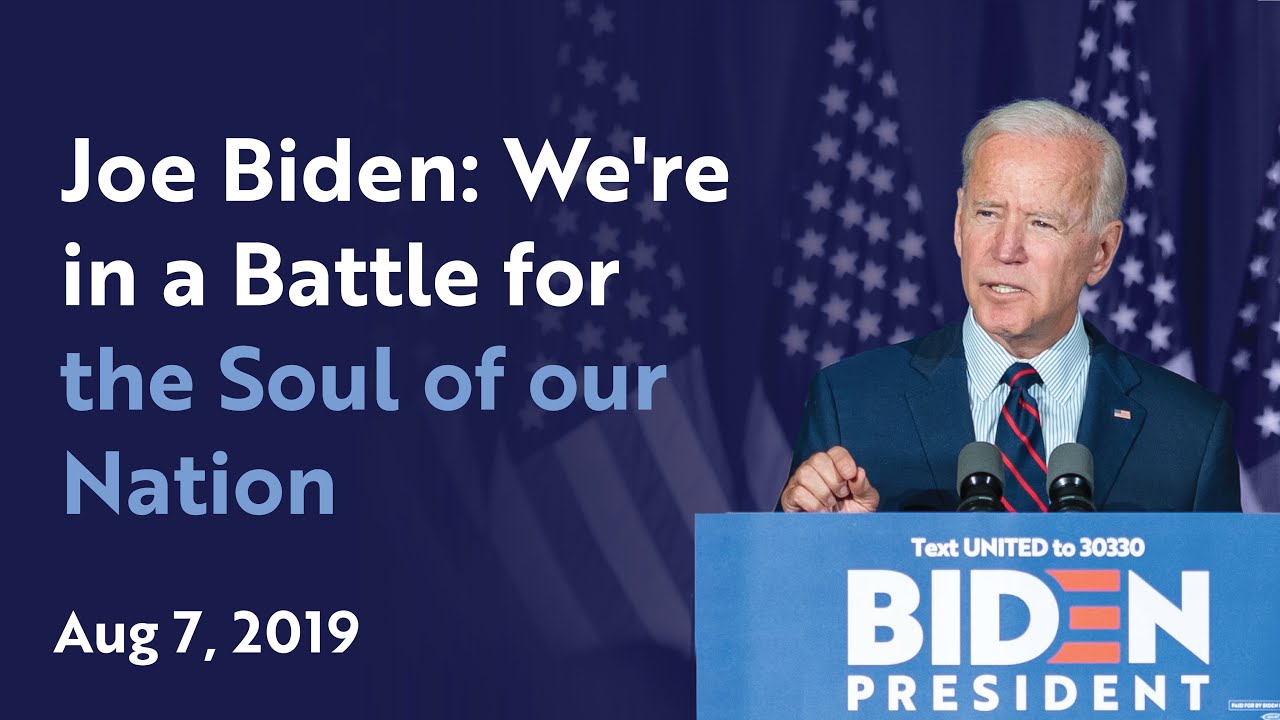 Joe Biden We Re In A Battle For The Soul Of Our Nation Youtube