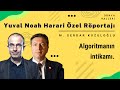 Noah Harari: Algoritmanın intikamı