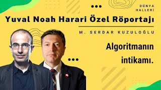 Yuval Noah Harari: Algoritmanın intikamı