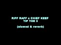 RiFF RAFF X CHiEF KEEF TiP TOE 3 Slowed Reverb mp3