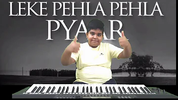 leke pehla pehla pyar keyboard cover by chandu