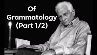 Jacques Derrida's "Of Grammatology" (Part 1/2)