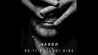 Video thumbnail of "Vasco Rossi - SE TI POTESSI DIRE + Testo"