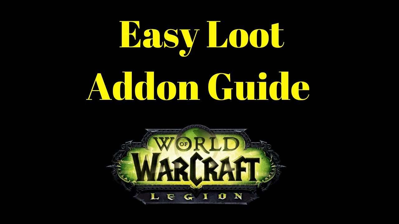 Warcraft Legion - Addon Guides " Easy Loot "