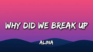 Alina - Why Did We Break Up (Lyrics) | Broken Love Song