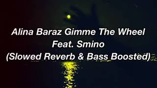 Alina Baraz Gimme The Wheel Feat. Smino (Slowed Reverb & Bass Boosted)