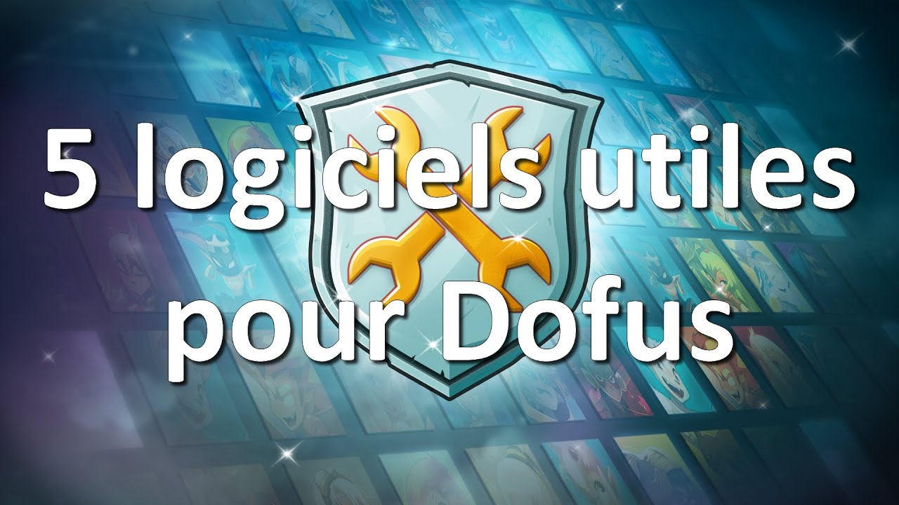 5 logiciels utiles pour Dofus YouTube