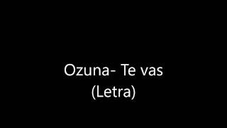 Video thumbnail of "Ozuna- Te vas (Letra)"