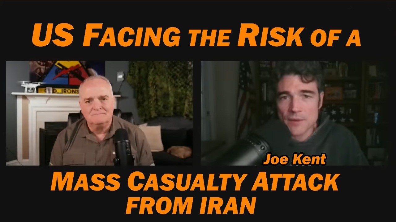 US Facing the Risk of a Mass Casualty Attack from Iran /Joe Kent & Lt Col Daniel Davis
