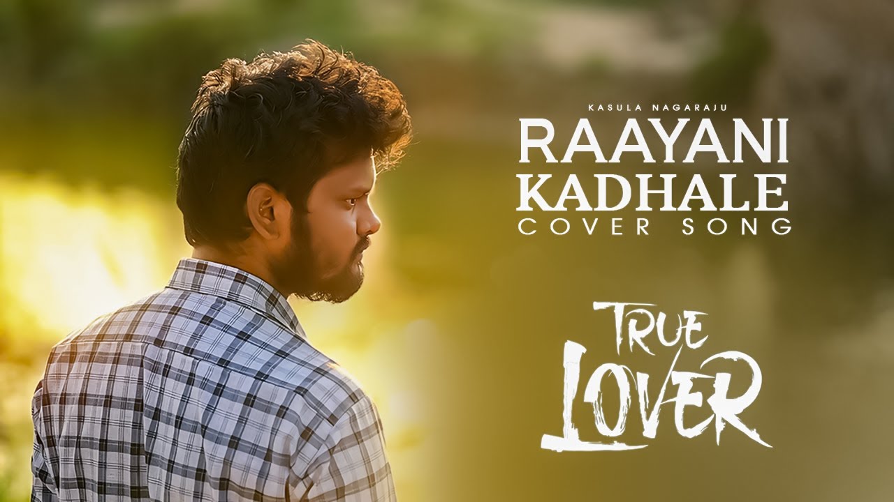 Raayani Kadhale cover song II True lover II Kasula Nagaraju II KK Music