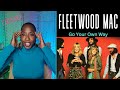 Fleetwood Mac - Go Your Own Way | High-Energy Song Reaction &amp; Engaging Analysis