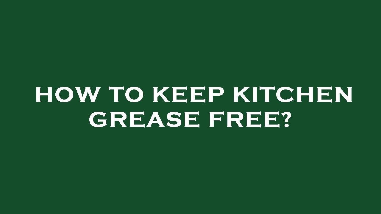 How to keep kitchen grease free? YouTube