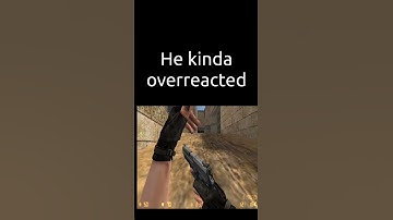 he kinda overreacted...