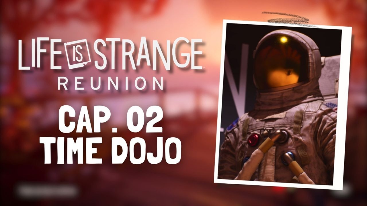 LIFE IS STRANGE: REUNION - CAP. 02 / TIME DOJO