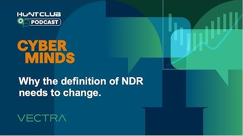 Modern Networks, Modern Attacks, Modern NDR Platform - why the definition of NDR needs to evolve.