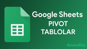 Google Sheets Pivot Table (Özet Tablolar) | Google Sheets Eğitimleri