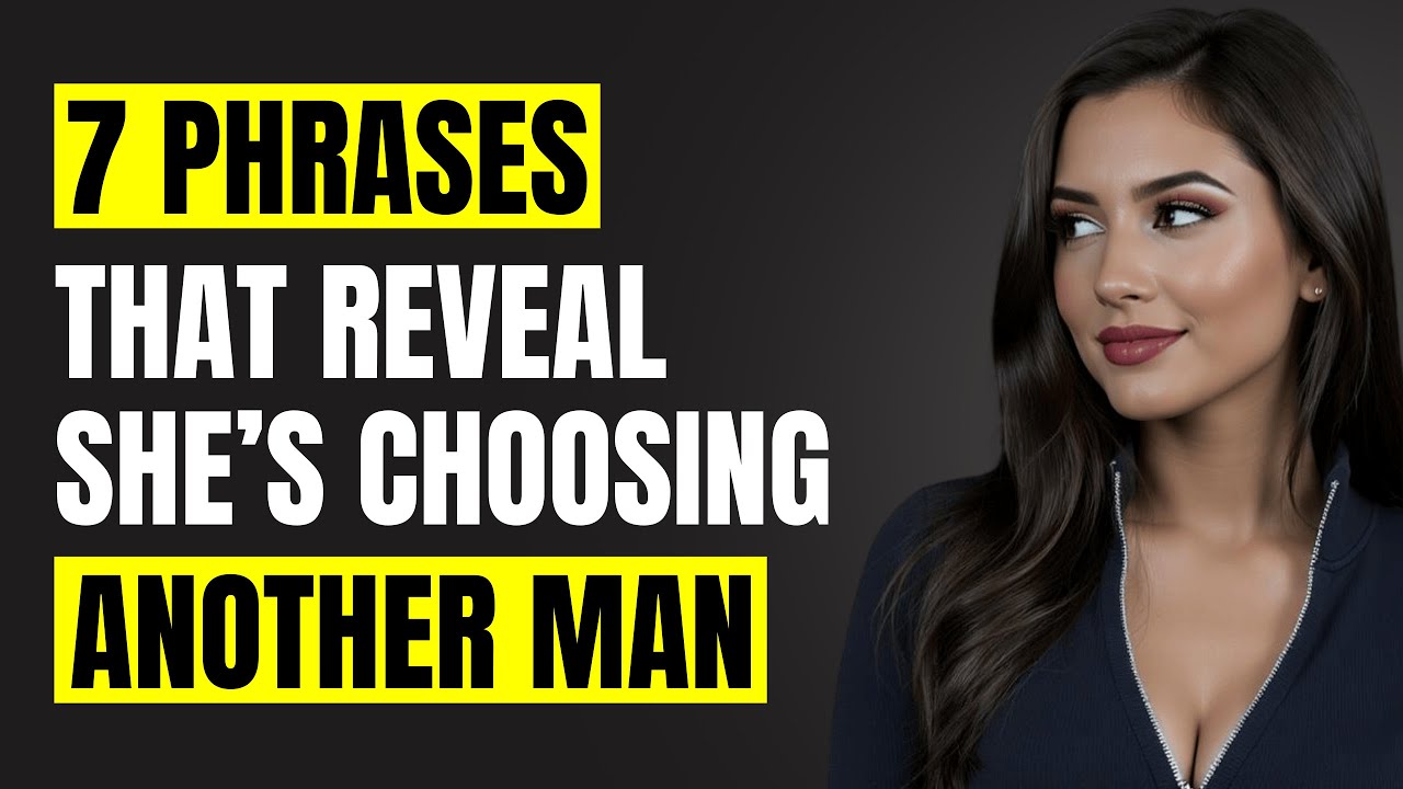 7 Phrases That Mean She’s Already Choosing Another Man | Female Psychology