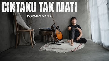 Dorman Manik - Cintaku Tak Mati (Official Music Video）