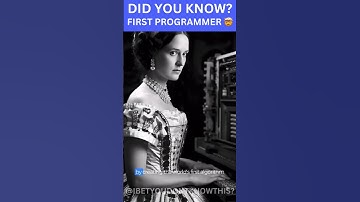 DID YOU KNOW:FIRST PROGRAMMER?