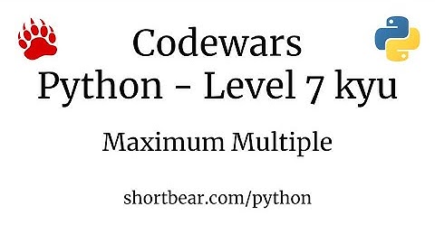 Codewars - Python - Maximum Multiple