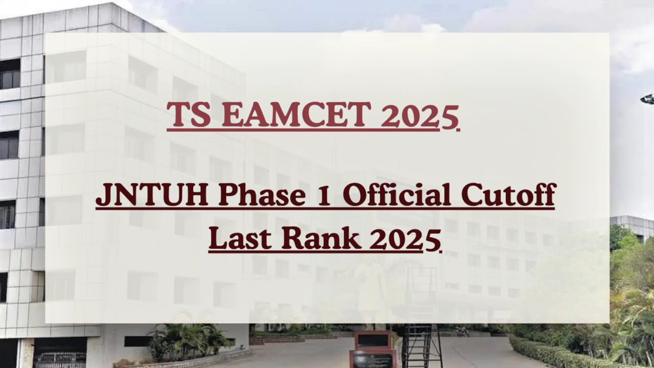 TS EAMCET 2025 JNTUH  Phase 1 Cutoff | Official Last Rank Revealed (CSE, ECE & More)