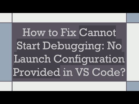 How to Fix Cannot Start Debugging: No Launch Configuration Provided in VS Code?
