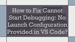 Celebrity How to Fix Cannot Start Debugging: No Launch Configuration Provided in VS Code? Profile