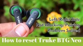 How to reset Truke BTG Neo | Truke Earbuds one side not working/pairing problem solved!