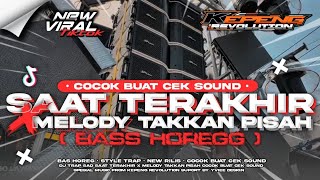Download Lagu DJ TRAP SAAT TERAKHIR X MELODY TAKKAN PISAH | STYLE BASS HOREGG | KEPENG REVOLUTION MP3