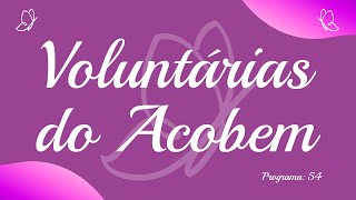 Talento de Mulher: Voluntárias do...