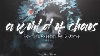 Powfu - a world of chaos (Lyrics) ft. Rxseboy, Ivri & Jomie