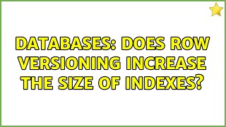 Databases: Does row versioning increase the size of indexes?