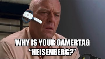 Hang on Walt, why is your gamertag “Heisenberg?”
