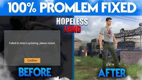 Hopeless Land 🔥Failed To Detect Updating Please Restart Fixed Problem 😱