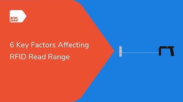 6 Key Factors Affecting RFID Read Range