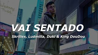 Vai Sentando - Skrillex, Ludmilla, Duki & King DouDou (Letra/Lyrics) Resimi
