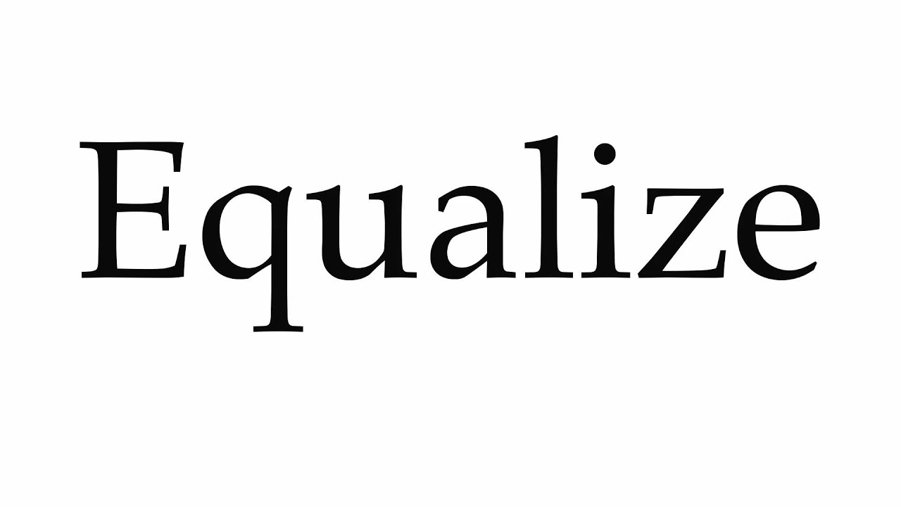 How to Pronounce Equalize YouTube