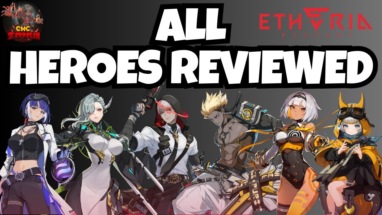 Etheria: Restart - All Heroes Reviewed