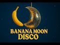 banana moon disco