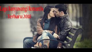Kumpulan Lagu banyuwangi Romantis Terbaru 2018