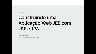 Construindo uma Aplicação Web JEE com JSF e JPA - Apresentação das Tecnologias