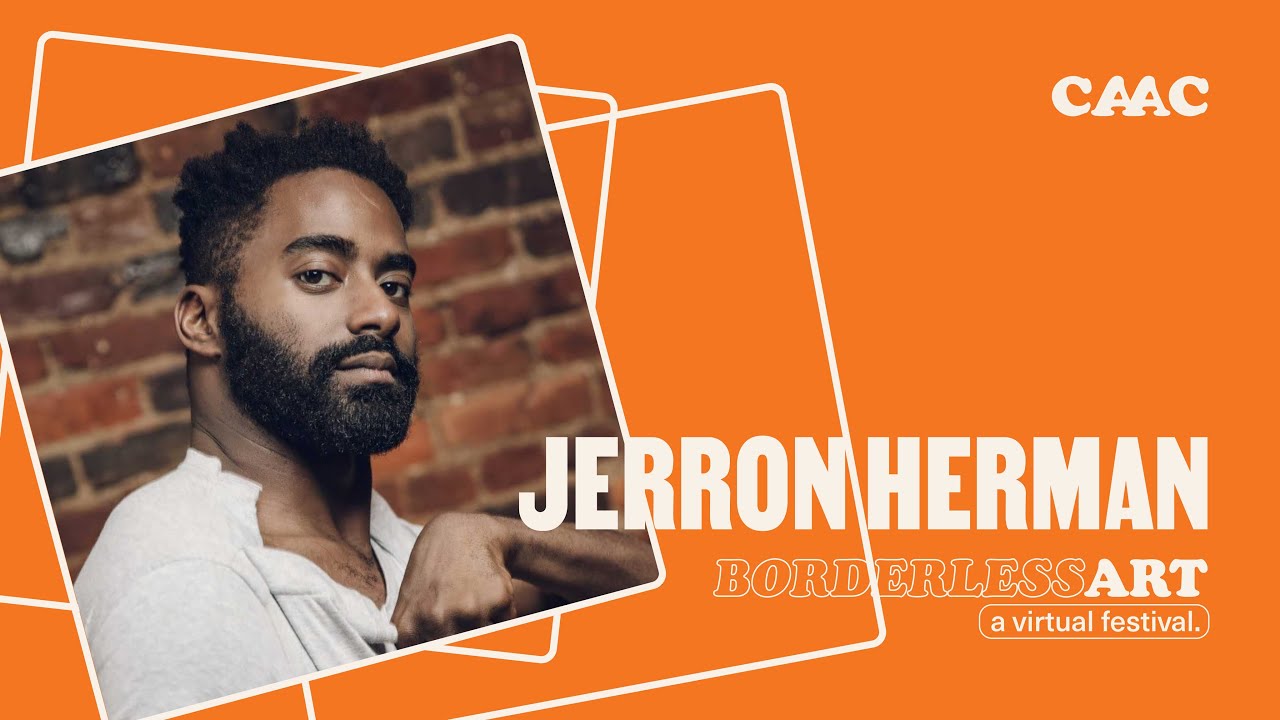 BORDERLESS ART | An Interview with Jerron Herman | C.A.A.C.