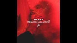 HENNY - SAMO NA NOC