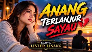 Anang Terlanjur Sayau  | Lagu Iban Baharu 2026 | Iban Love Song – Lister Linang