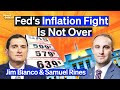 The Fed’s Fight With Inflation Is Not Over (Here’s Why) | Jim Bianco & Samuel Rines (Camp Kotok)