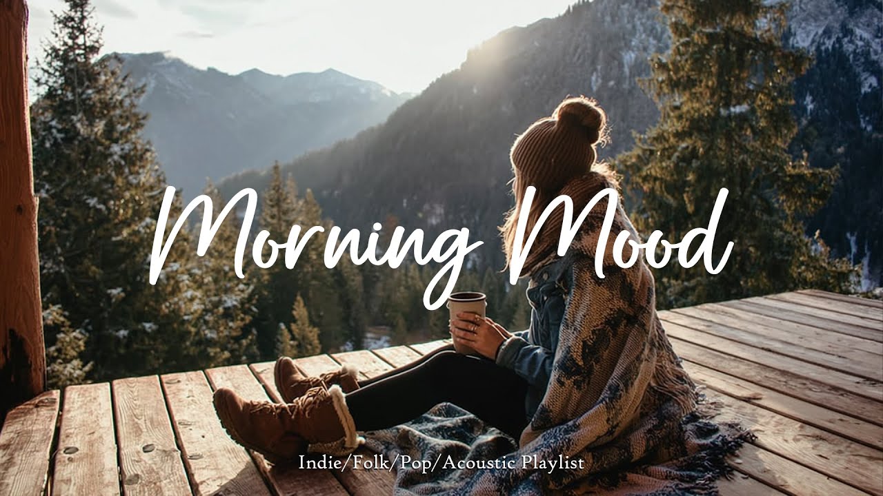 Morning Mood ☀️ Positive songs for a happy morning | Best Indie/Pop/Folk/Acoustic Playlist