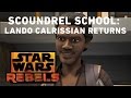 Scoundrel School: Lando Calrissian Returns | Star Wars Rebels