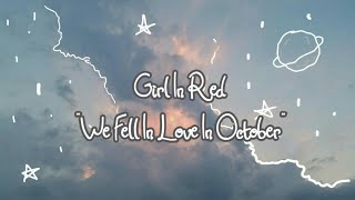 Lyrics- We Fell In Love In October - (Girl In Red)