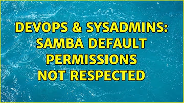 DevOps & SysAdmins: Samba default permissions not respected (2 Solutions!!)