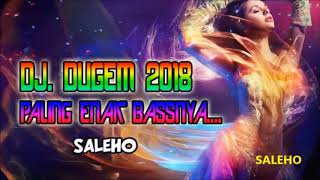 DJ DUGEM 2018 BASS NENDANG BANGET.....